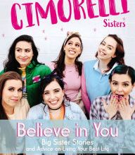 [download pdf] Believe in You: Big Sister Stories and Advice on Living Your Best Life