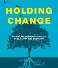 [Pdf/ePub] Holding Change: The Way of Emergent Strategy Facilitation and Mediation by adrienne maree Brown download ebook