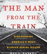 Ebooks pdf text download The Man from the Train: Discovering America's Most Elusive Serial Killer 9781476796260 by Bill James, Rachel McCarthy James  (English literature)