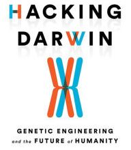 [download pdf] Hacking Darwin: Genetic Engineering and the Future of Humanity
