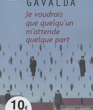[PDF/Kindle] Je voudrais que quelqu'un m'attende quelque part by Anna Gavalda