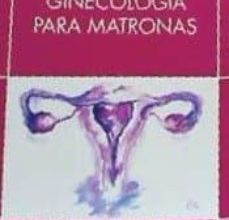 Descargar GINECOLOGIA PARA MATRONAS JUDITH HERNANDEZ ALONSO Gratis - EPUB, PDF y MOBI