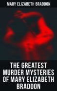 Descargar [PDF] {EPUB} THE GREATEST MURDER MYSTERIES OF MARY ELIZABETH BRADDON