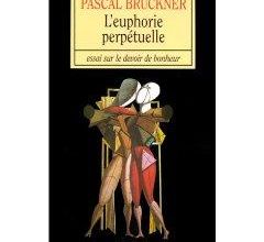 L'Euphorie perpétuelle, par Pascal Brückner