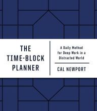 {epub download} The Time-Block Planner: A Daily Method for Deep Work in a Distracted World