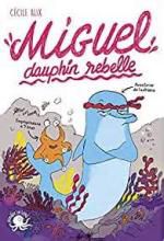 Nos amis les sales bêtes tome 7- Miguel, Dauphin rebelle