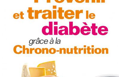 Prévenir et traiter le diabète grâce à la chrono-nutrition - Alain Delabos