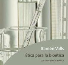 Descargar libros electrónicos en inglés ETICA PARA LA BIOETICA Y A RATOS PARA LA POLITICA 9788474329780 de RAMON VALLS