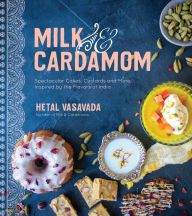 Download free ebooks epub Milk & Cardamom: Spectacular Cakes, Custards and More, Inspired by the Flavors of India by Hetal Vasavada 9781624147746 (English literature) PDF