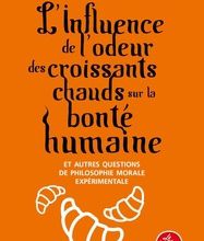 Téléchargement gratuit de livres j2me au format pdf L'influence de l'odeur des croissants chauds sur la bonté humaine  - Et autres questions de philsophie morale expérimentale 9782253156376 ePub M