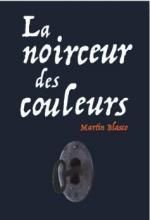 La noirceur des couleurs, Martin BLASCO