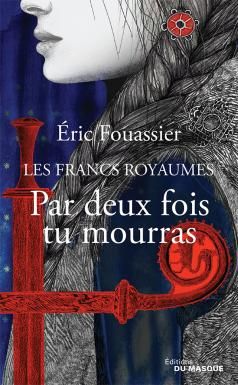 Les Francs Royaumes ; Eric Fouassier 