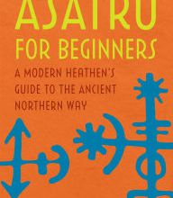 DOWNLOADS Asatru for Beginners: A Modern Heathen's Guide to the Ancient Northern Way