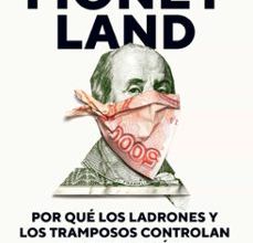 MONEYLAND:POR QUÉ LOS LADRONES Y LOS TRAMPOSOS CONTROLAN EL MUNDO EBOOK | OLIVER BULLOUGH | Descargar libro PDF EPUB