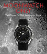 [PDF] Moonwatch Only: The Ultimate OMEGA Speedmaster Guide download