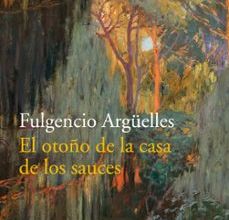 libros electrónicos de Amazon EL OTOÑO DE LA CASA DE LOS SAUCES ePub RTF de FULGENCIO ARGÜELLES 9788417346270 (Literatura española)