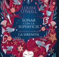 SOÑAR CON LA SUPERFICIE: UNA NUEVA VISION DE LA SIRENITA leer el libro