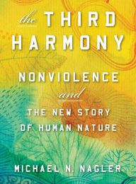 Download pdf textbooks The Third Harmony: Nonviolence and the New Story of Human Nature 9781523088157 PDF