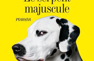 EB - Un roman noir et déjanté : "Le serpent majuscule" de Pierre Lemaitre...