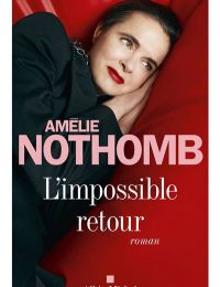 Amélie Nothomb - L'impossible retour (voyage au Japon)