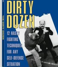 DOWNLOAD [PDF] {EPUB} Dirty Dozen: 12 Nasty Fighting Techniques For Any Self-Defense Situation