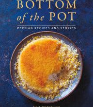 Ebook italia gratis download Bottom of the Pot: Persian Recipes and Stories by Naz Deravian