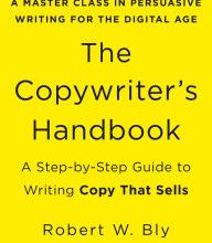 {epub download} The Copywriter's Handbook: A Step-by-Step Guide to Writing Copy That Sells (4th Edition)