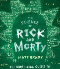Android ebook for download The Science of Rick and Morty: The Unofficial Guide to Earth's Stupidest Show 9781982123123