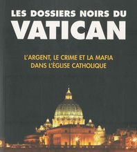 Meilleurs livres de vente téléchargement gratuit pdf Les Dossiers Noirs du Vatican  - L'argent, le crime et la mafia dans l'Eglise catholique CHM PDB DJVU par Paul Williams (French Edition)