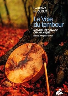 La voie du tambour de Laurent Huguelit