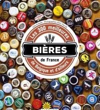 Download PDF Les 300 meilleures bières de France, de Belgique et d'ailleurs