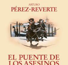 Gratis para descargar ebook EL PUENTE DE LOS ASESINOS (SERIE CAPITAN ALATRISTE 7) 9788420407098  en español de ARTURO PEREZ-REVERTE
