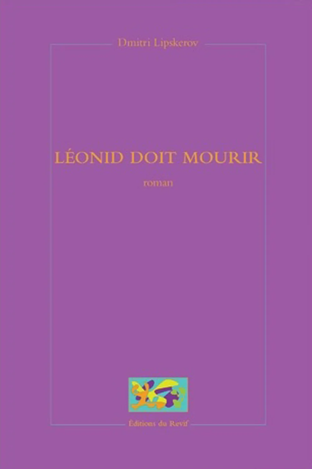 Léonid doit mourir ≡ Dmitri Lipskerov