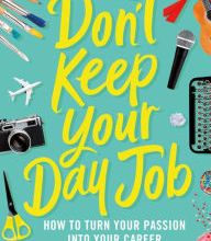 Read online: Don't Keep Your Day Job: How to Turn Your Passion into Your Career