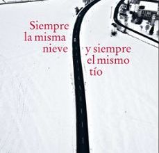 [PDF] SIEMPRE LA MISMA NIEVE Y SIEMPRE EL MISMO TÍO descargar gratis