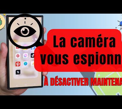 Votre téléphone vous espionne avec la caméra ! Désactivez ça maintenant !