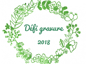 Défi gravure 2018, c'est reparti ?