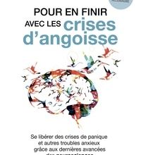 [PDF] Pour en finir avec les crises d'angoisse  - Se libérer des crises de panique et autres troubles anxieux grâce aux neurosciences download