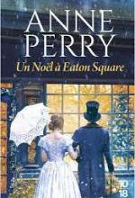 Anne Perry, Un Noël à Eaton Square, 10-18 
