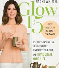Ebooks full download Glow15: A Science-Based Plan to Lose Weight, Revitalize Your Skin, and Invigorate Your Life