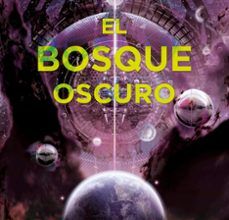 EL BOSQUE OSCURO (TRILOGIA DE LOS TRES CUERPOS 2) leer el libro