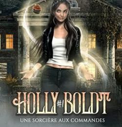 Holly Boldt, tome 1, de Danielle Garrett