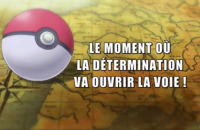 Pokémon - 18x14 - Le moment où la détermination va ouvrir la voie !