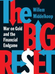 [Pdf/ePub] The Big Reset: War on Gold and the Financial Endgame by Willem Middelkoop download ebook