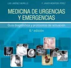 MEDICINA DE URGENCIAS Y EMERGENCIAS 6ª ED GUÍA DIAGNÓSTICA Y PROTOCOLOS DE ACTUACIÓN leer epub LUIS JIMENEZ MURILLO, F.J. MONTERO PEREZ