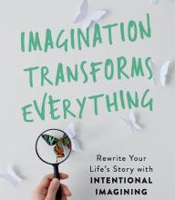 Online Read Ebook Imagination Transforms Everything: Rewrite Your Life's Story with