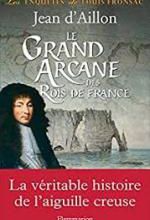 Jean d'Aillon, Le Grand Arcane des rois de France, Flammarion