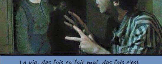 La vie fait mal parfois mais la vie est belle