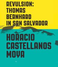 Download Pdf Revulsion: Thomas Bernhard in San Salvador