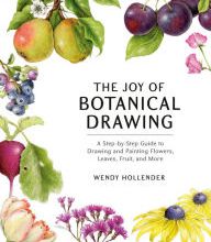 Download Pdf The Joy of Botanical Drawing: A Step-by-Step Guide to Drawing and Painting Flowers, Leaves, Fruit, and More